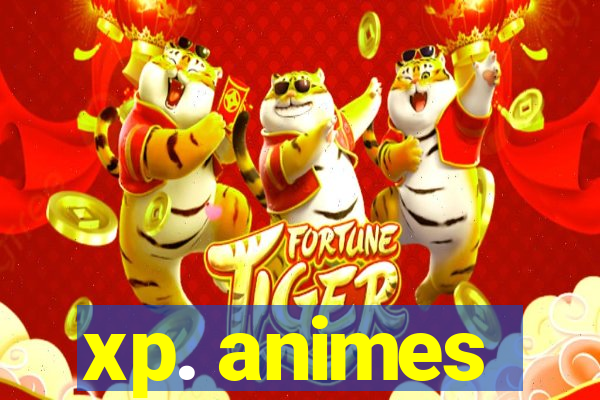 xp. animes